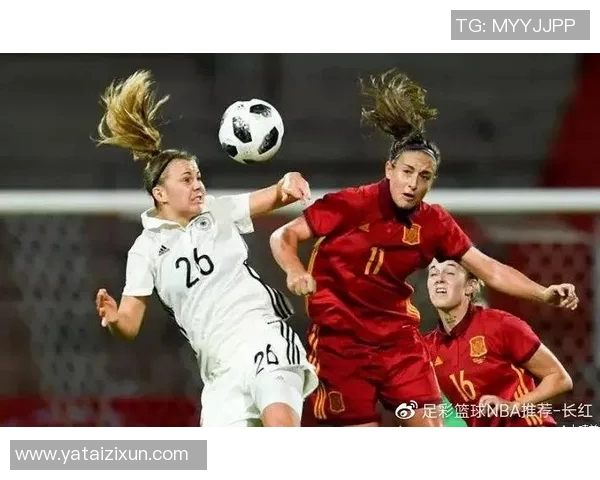 德国女足对阵西班牙女足精彩直播全程回顾与战况分析 德国女足对阵西班牙女足精彩直播全程回顾与战况分析
